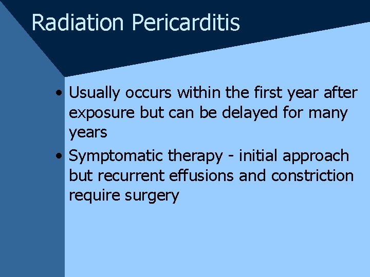 Radiation Pericarditis • Usually occurs within the first year after exposure but can be