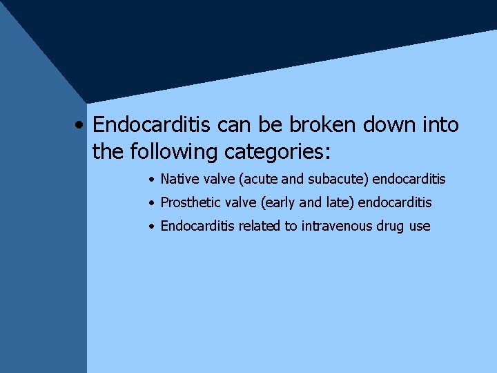  • Endocarditis can be broken down into the following categories: · Native valve