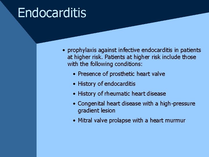 Endocarditis · prophylaxis against infective endocarditis in patients at higher risk. Patients at higher