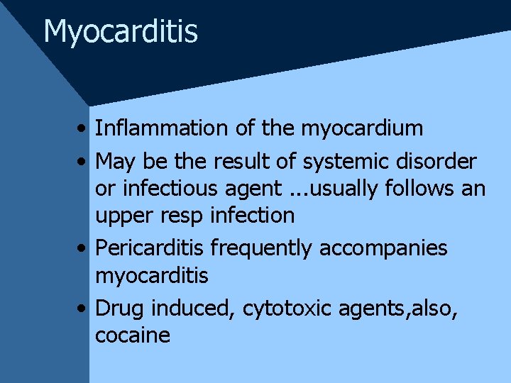 Myocarditis • Inflammation of the myocardium • May be the result of systemic disorder