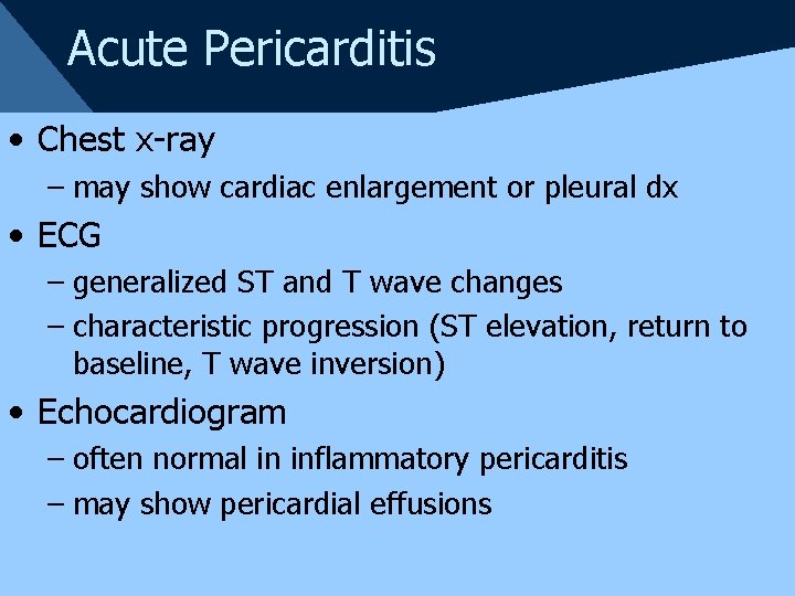 Acute Pericarditis • Chest x-ray – may show cardiac enlargement or pleural dx •