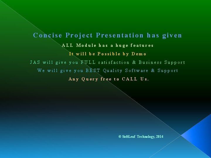 Concise Project Presentation has given ALL Module has a huge features It will be