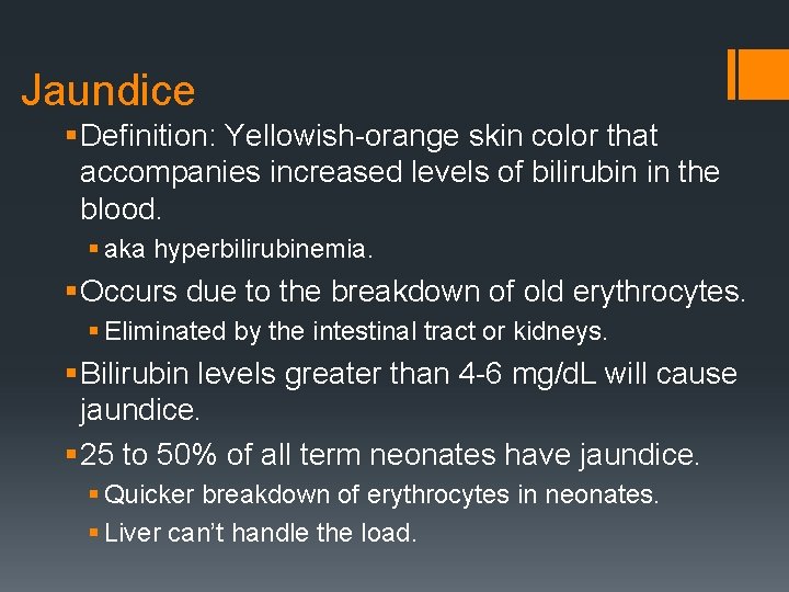 Jaundice § Definition: Yellowish-orange skin color that accompanies increased levels of bilirubin in the