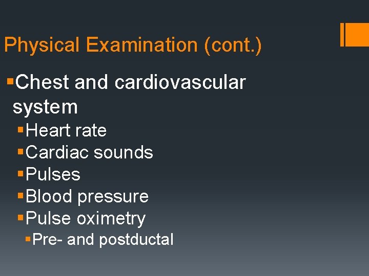 Physical Examination (cont. ) §Chest and cardiovascular system §Heart rate §Cardiac sounds §Pulses §Blood