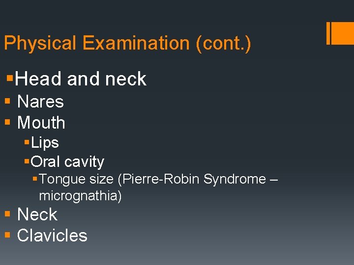 Physical Examination (cont. ) §Head and neck § Nares § Mouth §Lips §Oral cavity