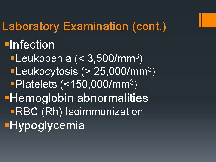 Laboratory Examination (cont. ) §Infection §Leukopenia (< 3, 500/mm 3) §Leukocytosis (> 25, 000/mm