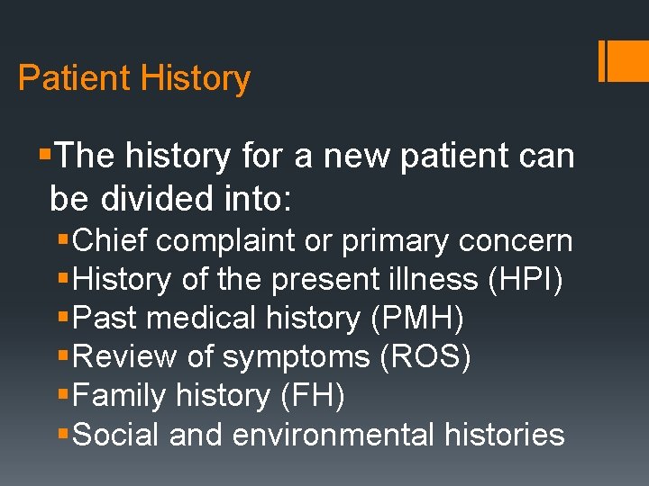 Patient History §The history for a new patient can be divided into: §Chief complaint