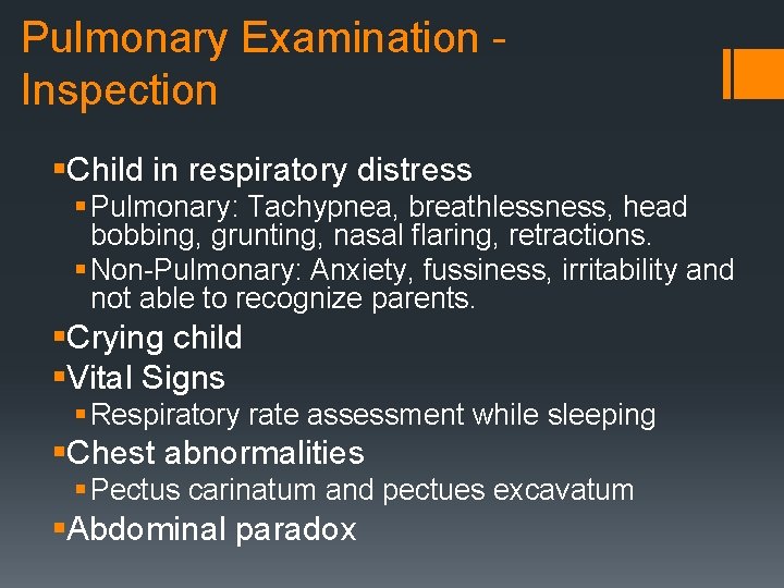Pulmonary Examination Inspection §Child in respiratory distress § Pulmonary: Tachypnea, breathlessness, head bobbing, grunting,