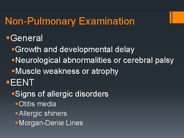 Non-Pulmonary Examination §General §Growth and developmental delay §Neurological abnormalities or cerebral palsy §Muscle weakness