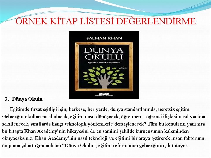 ÖRNEK KİTAP LİSTESİ DEĞERLENDİRME 3. ) Dünya Okulu Eğitimde fırsat eşitliği için, herkese, her