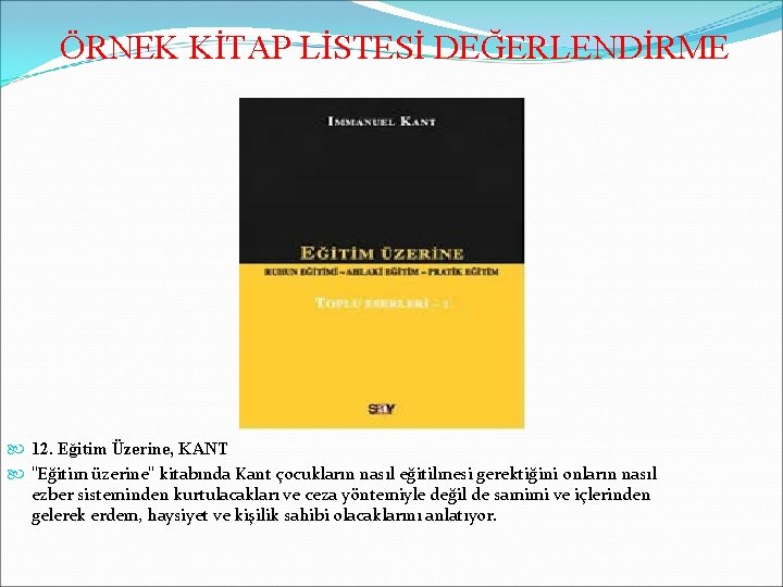 ÖRNEK KİTAP LİSTESİ DEĞERLENDİRME 12. Eğitim Üzerine, KANT "Eğitim üzerine" kitabında Kant çocukların nasıl