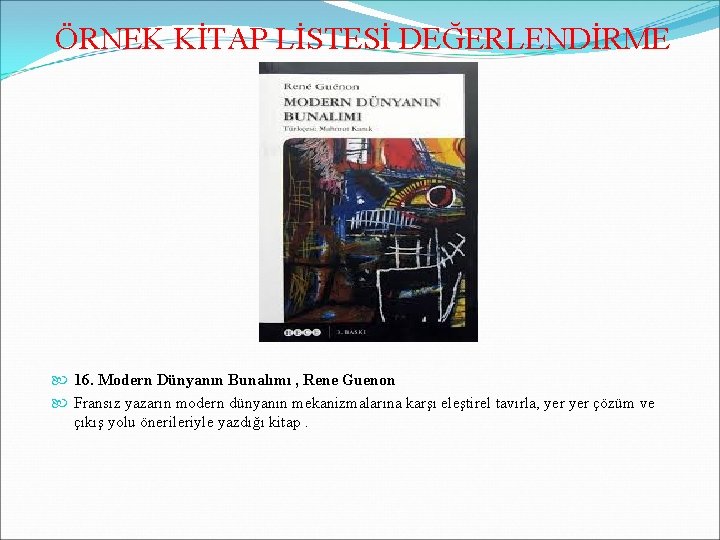 ÖRNEK KİTAP LİSTESİ DEĞERLENDİRME 16. Modern Dünyanın Bunalımı , Rene Guenon Fransız yazarın modern