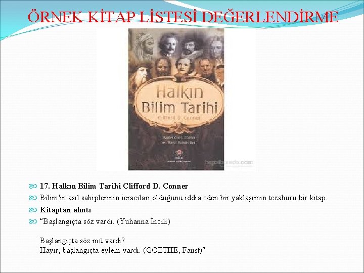 ÖRNEK KİTAP LİSTESİ DEĞERLENDİRME 17. Halkın Bilim Tarihi Clifford D. Conner Bilim'in asıl sahiplerinin