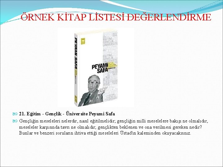 ÖRNEK KİTAP LİSTESİ DEĞERLENDİRME 21. Eğitim - Gençlik - Üniversite Peyami Safa Gençliğin meseleleri