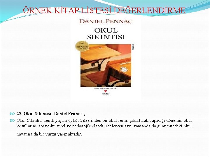 ÖRNEK KİTAP LİSTESİ DEĞERLENDİRME 25. Okul Sıkıntısı- Daniel Pennac , Okul Sıkıntısı kendi yaşam