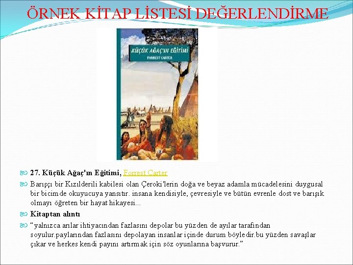 ÖRNEK KİTAP LİSTESİ DEĞERLENDİRME 27. Küçük Ağaç'ın Eğitimi, Forrest Carter Barışçı bir Kızılderili kabilesi