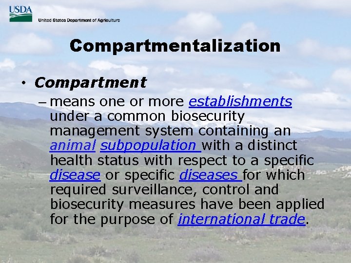 Compartmentalization • Compartment – means one or more establishments under a common biosecurity management