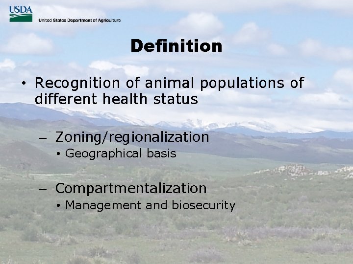 Definition • Recognition of animal populations of different health status – Zoning/regionalization • Geographical