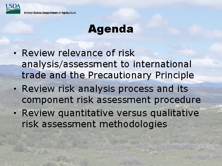 Agenda • Review relevance of risk analysis/assessment to international trade and the Precautionary Principle