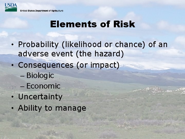 Elements of Risk • Probability (likelihood or chance) of an adverse event (the hazard)