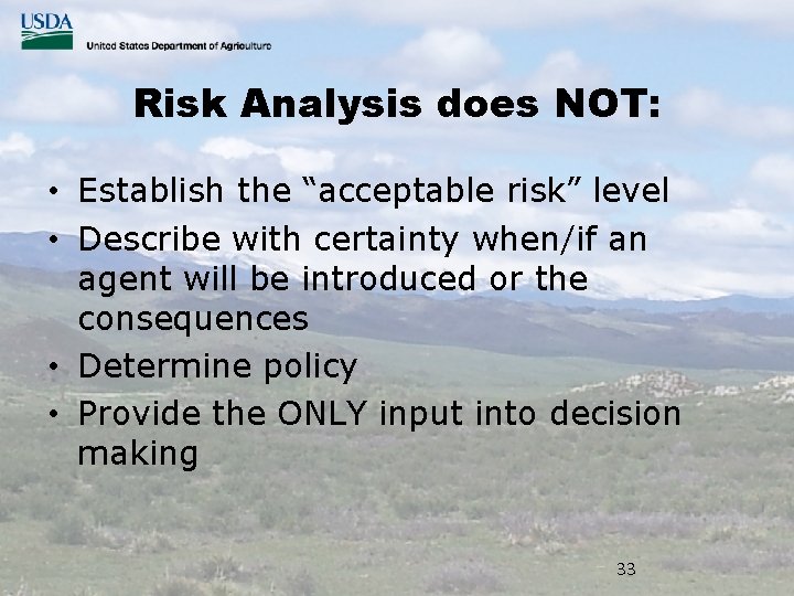 Risk Analysis does NOT: • Establish the “acceptable risk” level • Describe with certainty