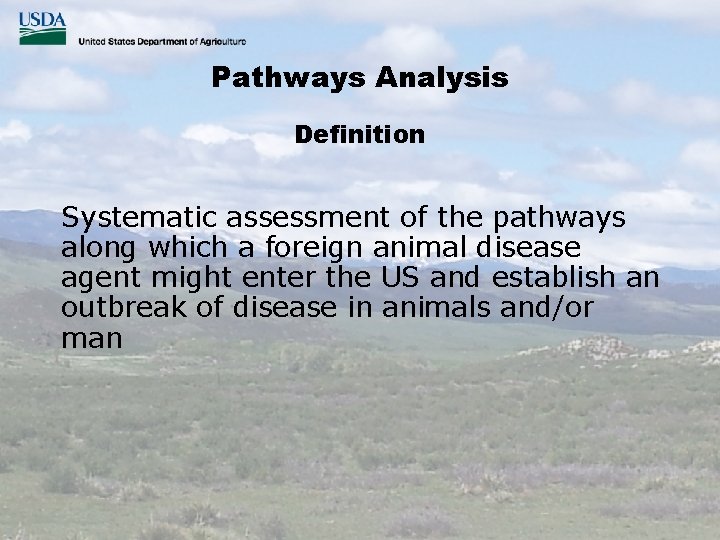 Pathways Analysis Definition Systematic assessment of the pathways along which a foreign animal disease
