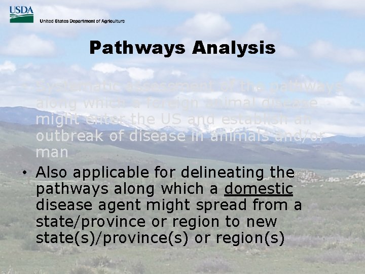 Pathways Analysis • Systematic assessment of the pathways along which a foreign animal disease