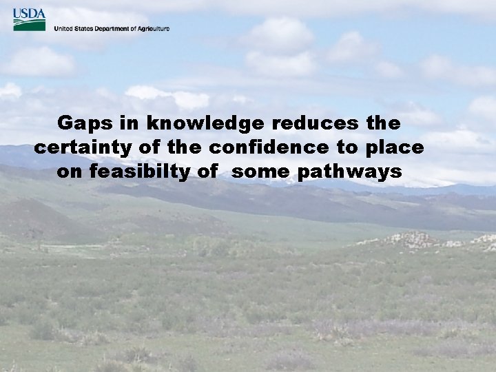 Gaps in knowledge reduces the certainty of the confidence to place on feasibilty of
