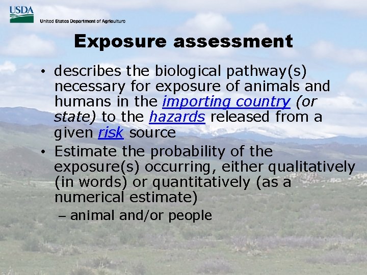 Exposure assessment • describes the biological pathway(s) necessary for exposure of animals and humans