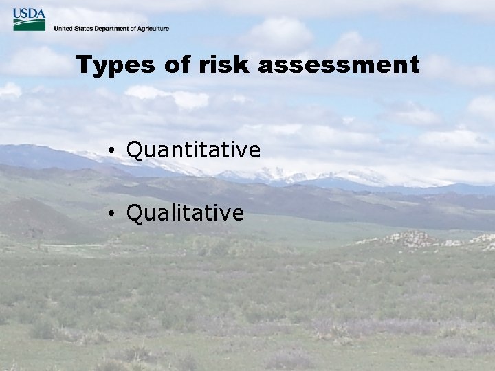 Types of risk assessment • Quantitative • Qualitative 