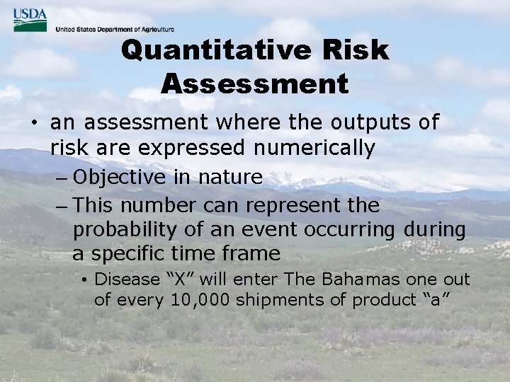Quantitative Risk Assessment • an assessment where the outputs of risk are expressed numerically