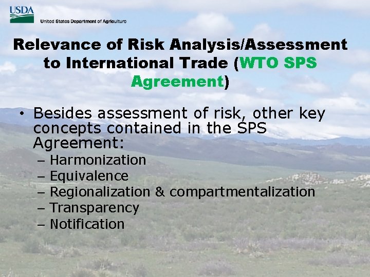 Relevance of Risk Analysis/Assessment to International Trade (WTO SPS Agreement) • Besides assessment of