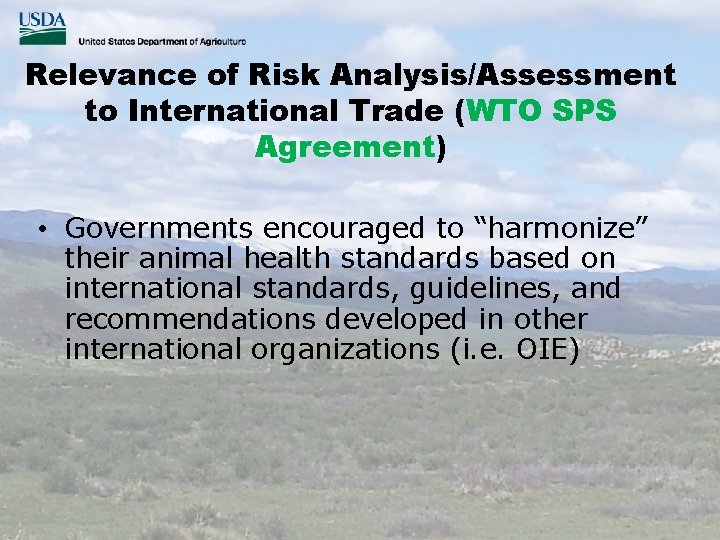 Relevance of Risk Analysis/Assessment to International Trade (WTO SPS Agreement) • Governments encouraged to