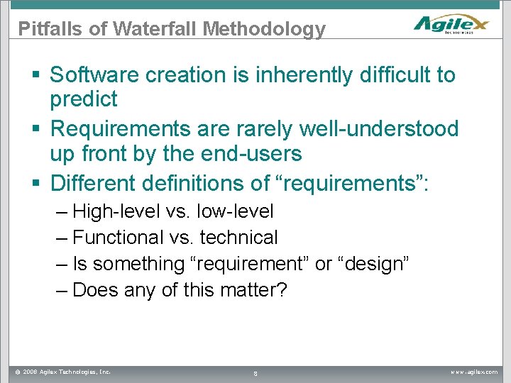 Pitfalls of Waterfall Methodology § Software creation is inherently difficult to predict § Requirements Pitfalls of Waterfall Methodology § Software creation is inherently difficult to predict § Requirements