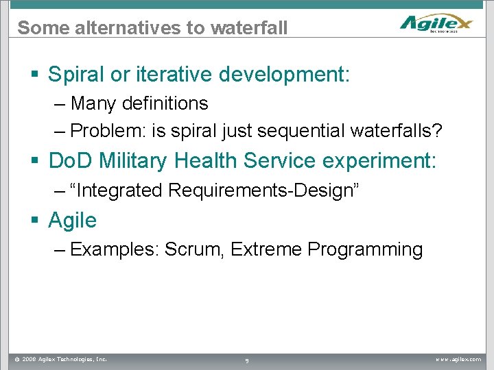 Some alternatives to waterfall § Spiral or iterative development: – Many definitions – Problem: Some alternatives to waterfall § Spiral or iterative development: – Many definitions – Problem: