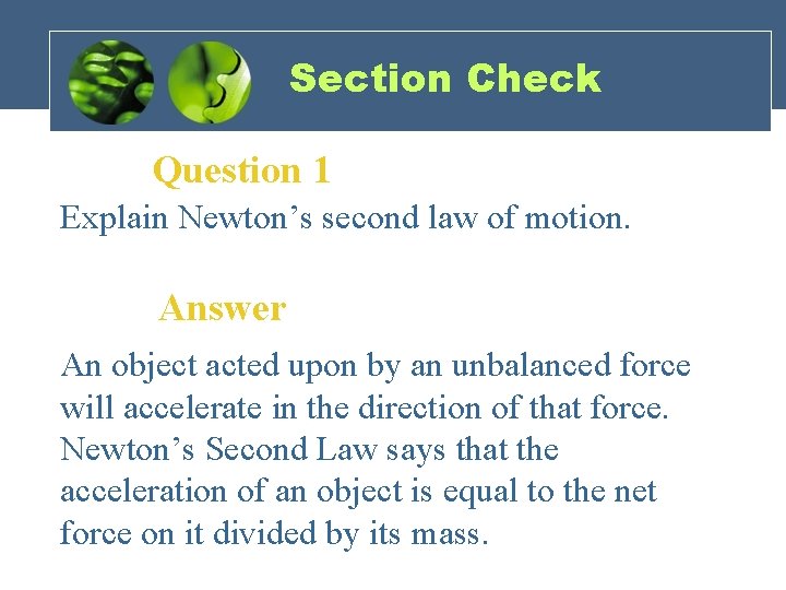 Section Check Question 1 Explain Newton’s second law of motion. Answer An object acted Section Check Question 1 Explain Newton’s second law of motion. Answer An object acted