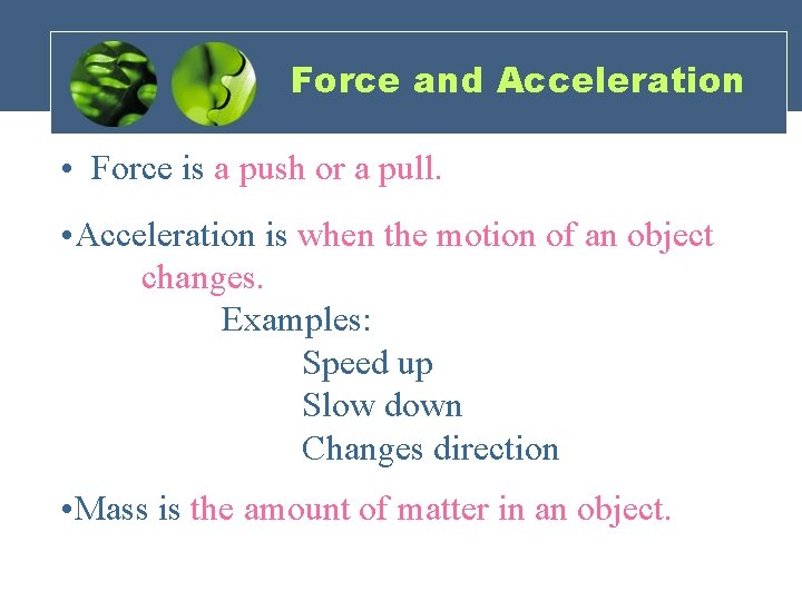 Force and Acceleration • Force is a push or a pull. • Acceleration is Force and Acceleration • Force is a push or a pull. • Acceleration is