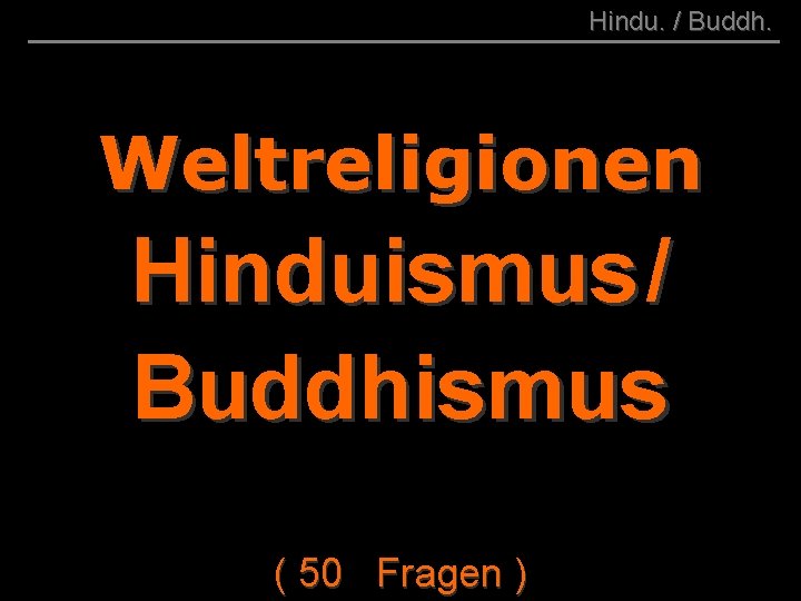 ( B+R-S 13/10 ) 001 Hindu. / Buddh. Weltreligionen Hinduismus / Buddhismus ( 50