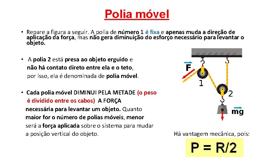 Polia móvel • Repare a figura a seguir. A polia de número 1 é