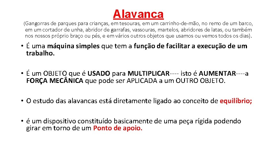 Alavanca (Gangorras de parques para crianças, em tesouras, em um carrinho-de-mão, no remo de