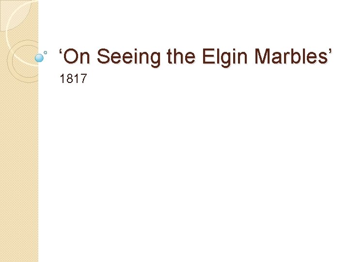 ‘On Seeing the Elgin Marbles’ 1817 
