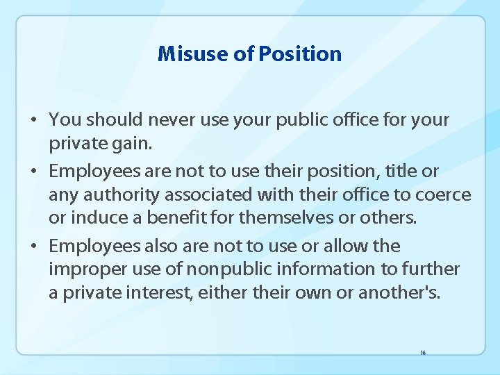 Misuse of Position • You should never use your public office for your private