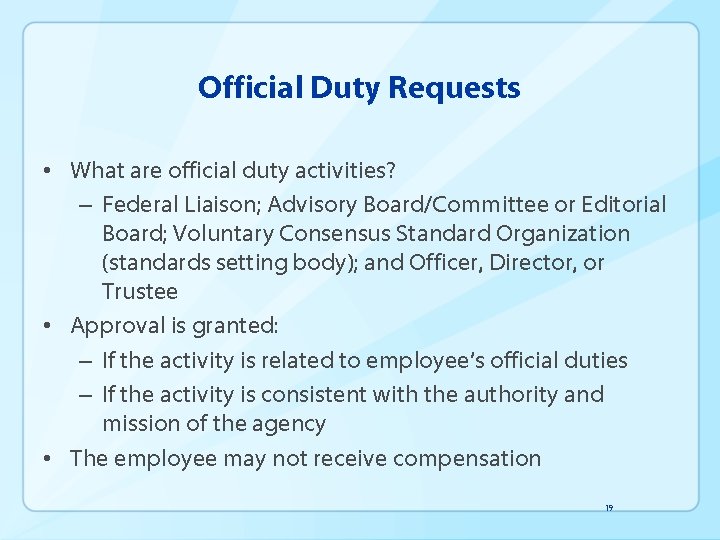 Official Duty Requests • What are official duty activities? – Federal Liaison; Advisory Board/Committee