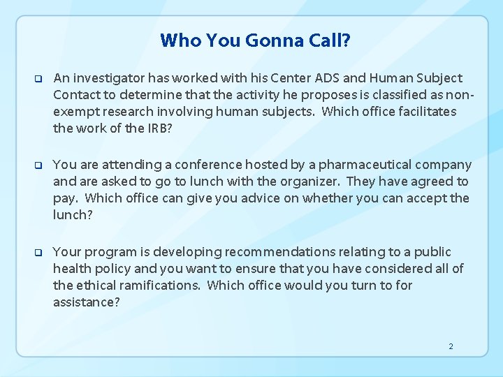 Who You Gonna Call? q An investigator has worked with his Center ADS and