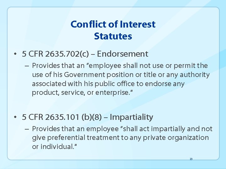 Conflict of Interest Statutes • 5 CFR 2635. 702(c) – Endorsement – Provides that
