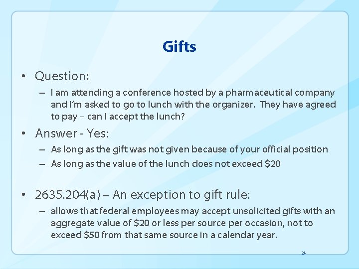 Gifts • Question: – I am attending a conference hosted by a pharmaceutical company