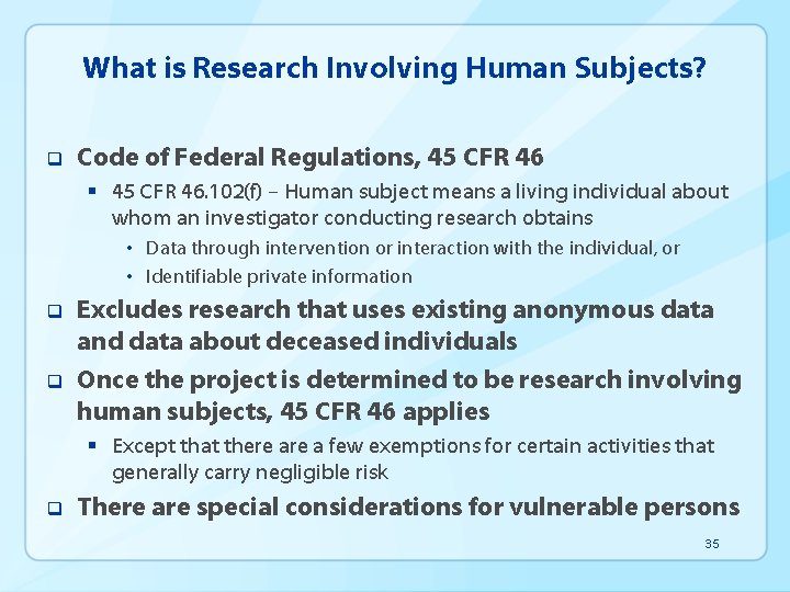 What is Research Involving Human Subjects? q Code of Federal Regulations, 45 CFR 46