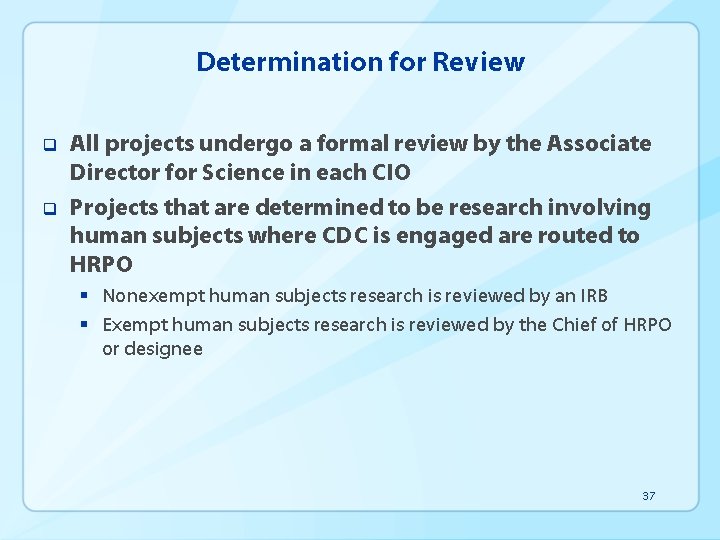 Determination for Review q q All projects undergo a formal review by the Associate