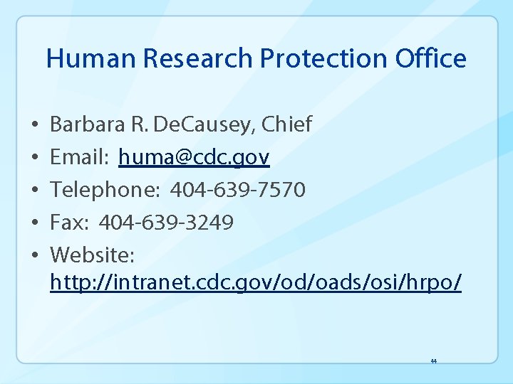 Human Research Protection Office • • • Barbara R. De. Causey, Chief Email: huma@cdc.