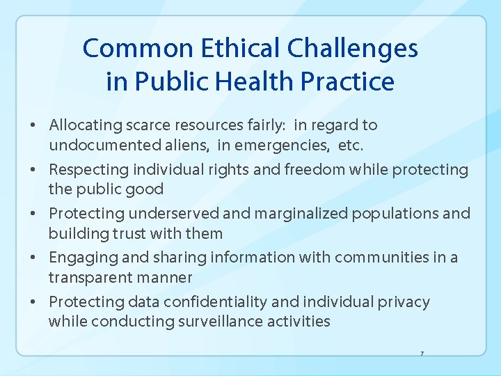 Common Ethical Challenges in Public Health Practice • Allocating scarce resources fairly: in regard